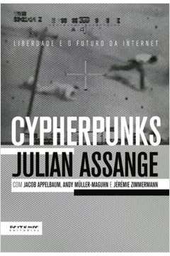 Cypherpunks : Liberdade E Futuro Da Internet
