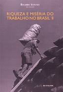 Riqueza e Miséria do Trabalho no Brasil