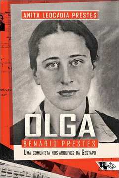 Olga Benario Prestes-uma Comunista nos Arquivos da Gestapo