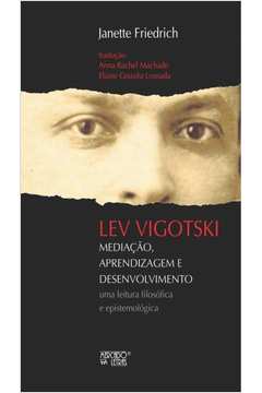 Lev Vigotski - Mediação, aprendizagem e desenvolvimento