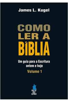 Como Ler A Bíblia : Um Guia Para A Escritura, Ontem E Hoje - Vol. 01