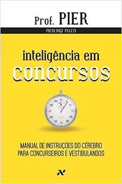 Inteligência Em Concursos : Manual De Instruções Do Cérebro Para Con