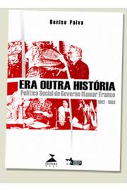 Era Outra História -política Social do Governo Itamar Franco