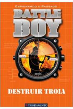 Espionando o Passado Battle Boy- Destruir Troia