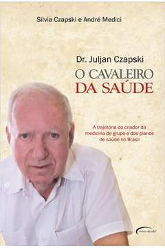 Dr. Juljan Czapski. o Cavaleiro da Saúde.