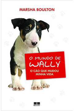 O Mundo de Wally - o Cão Que Mudou Minha Vida