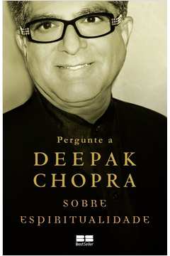 Pergunte a Deepak Chopra Sobre Espiritualidade