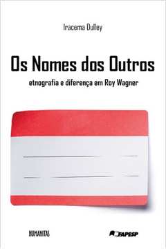 Os nomes dos outros : etnografia e diferença em Roy Wagner