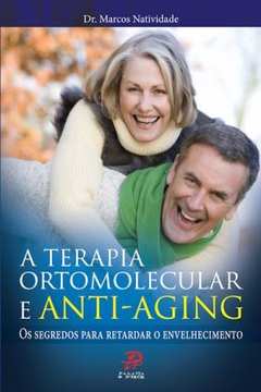 A Terapia Ortomolecular e Anti-aging