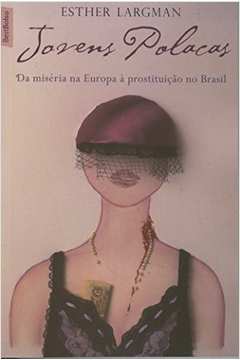 Jovens Polacas: da Miséria na Europa à Prostituição no Brasil