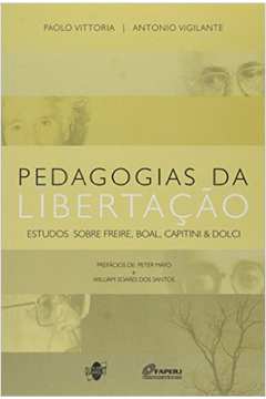 Pedagogias da Libertação: Estudos Sobre Freire, Boal, Capitini & Dolci