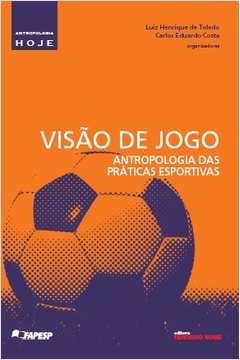 Visão de Jogo: Antropologia das Práticas Esportivas