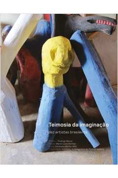 Teimosia Da Imaginaçao - Dez Artistas Brasileiros
