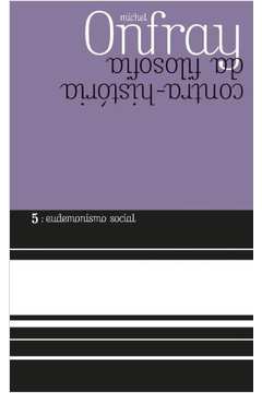 Eudemonismo Social : Contra-História Da Filosofia - Vol. 5