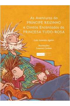 As aventuras do príncipe reizinho e contos encantados da princesa tudo-rosa