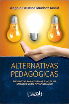 Alternativas Pedagógicas - Propostas para ensinar e intervir em espaços de aprendizagem