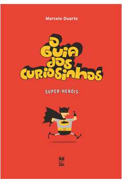 Guia Dos Curiosinhos, O: Super-Herois