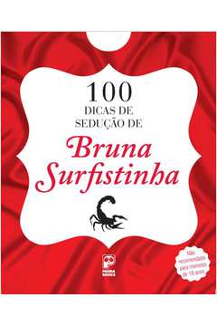 100 DICAS DE SEDUCAO DE BRUNA SURFISTINHA