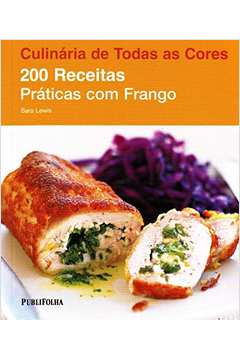 Culinaria de Todas as Cores: 200 Receitas Praticas Com Frango