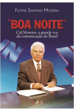 Boa Noite - Cid Moreira, a Grande Voz da Comunicação do Brasil