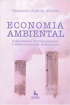Economia ambiental : instrumentos econômicos para o desenvolvimento sustentável