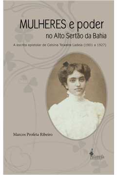 Mulheres E Poder No Alto Sertão Da Bahia : A Escrita Epistolar De Ce