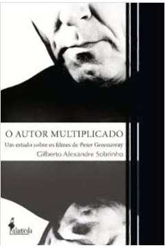 O autor multiplicado : um estudo sobre os filmes de Peter Greenaway