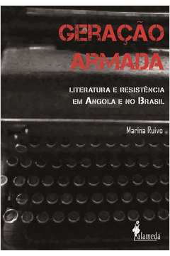 Geração Armada: Literatura e Resistência Em Angola e no Brasil