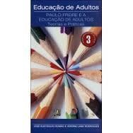 Educação de Adultos: Paulo Freire e a Educação de Adultos