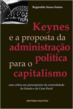 Keynes e a Proposta da Administração Política Para o Capitalismo