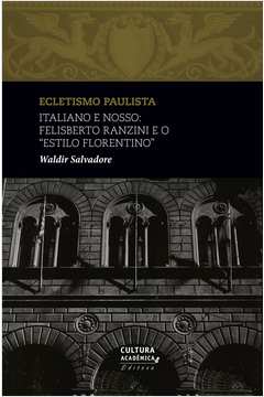 Italiano e nosso: Felisberto Ranzini e o Estilo Florentino