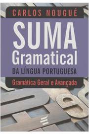 Suma Gramatical Da Língua Portuguesa : Gramática Geral E Avançada