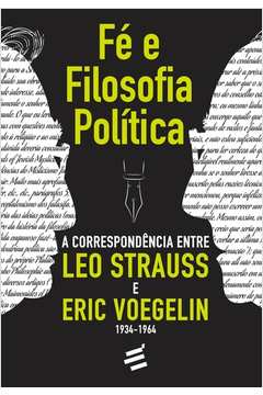 Fé E Filosofia Política : A Correspondência Entre Leo Strauss E Eric