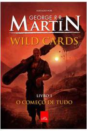 Wild Cards - o Começo de Tudo- Livro 1