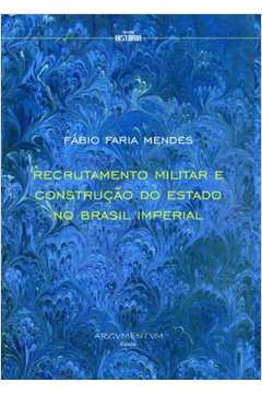 Recrutamento Militar e Construção do Estado no Brasil Imperial