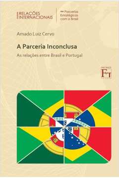 Parceria Inconclusa as Relações Entre Brasil e Portugal