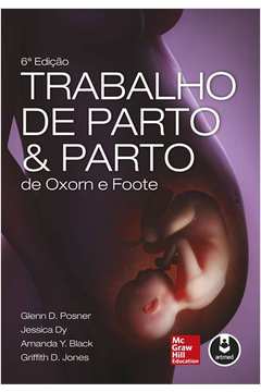 TRABALHO DE PARTO & PARTO DE OXORN E FOOTE 6ED.