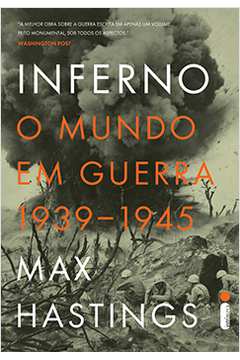 Inferno: o Mundo Em Guerra 1939-1945