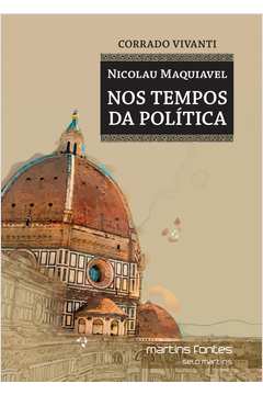 Nicolau Maquiavel Nos Tempos da Política
