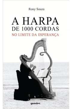 A Harpa de 1000 Cordas - no Limite da Esperança
