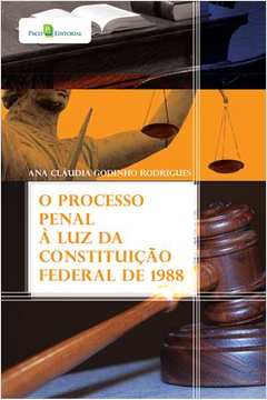 O Processo Penal à Luz da Constituição Federal de 1988