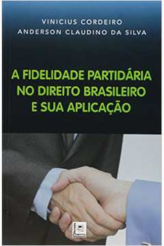 Fidelidade Partidária no Direito Brasileiro e Sua Aplicação, A