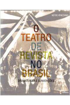 O Teatro de Revista no Brasil. Dramaturgia e Convenções