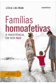 Famílias Homoafetivas: a Insistência Em Ser Feliz