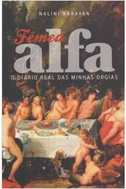 Femea Alfa: o Diario Real das Minhas Orgias