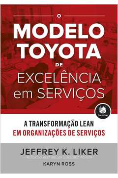 O Modelo Toyota de Excelência em Serviços: A Transformação Lean em Organizações de Serviço