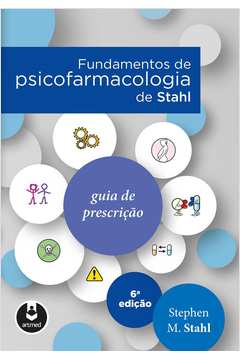 Fundamentos de Psicofarmacologia de Stahl: Guia de Prescrição