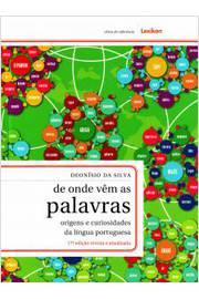 De Onde Vem As Palavras - Origens E Curiosidades Da Lingua Portuguesa