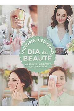 Dia de Beauté - Um Guia de Maquiagem Para a Vida Real