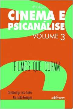 Cinema e PsicanÁlise: Filmes Que Curam Volume 3